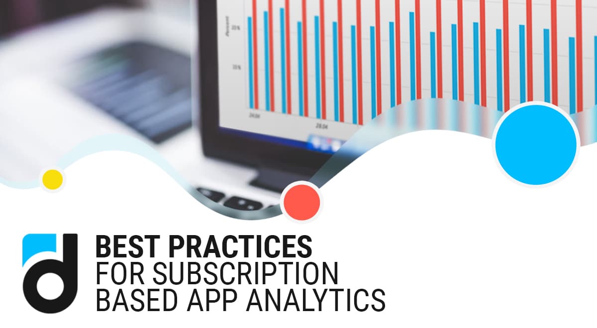 Best Practices for Subscription-Based App Analytics