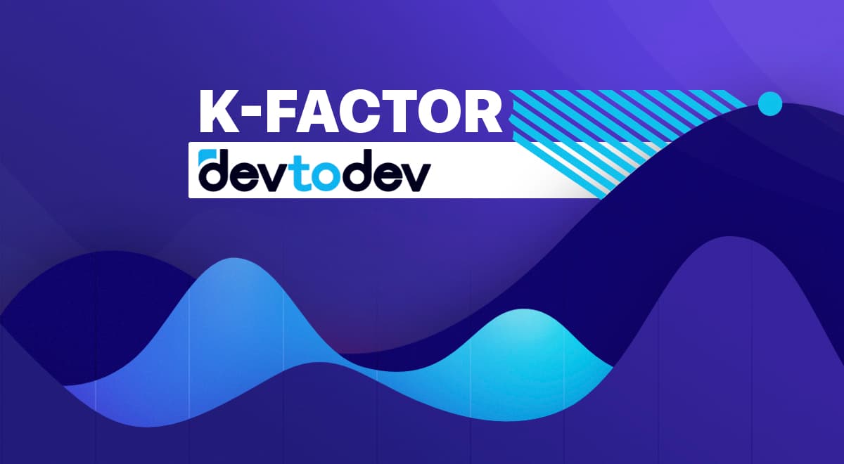 Main Metrics. K-factor