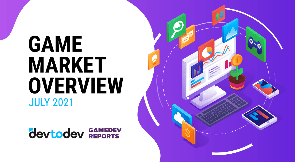 Game Market Overview. The Most Important Reports Published in June-July 2021