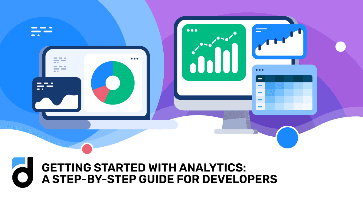 Getting Started with Analytics: A Step-by-Step Guide for Developers