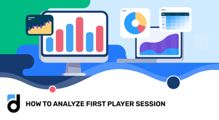How to Analyze First Player Session How to Analyze First Player Session