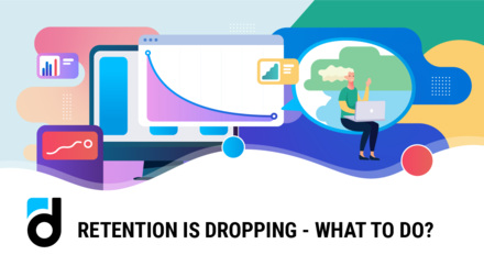 Retention is Dropping - What to Do? Retention is Dropping - What to Do?