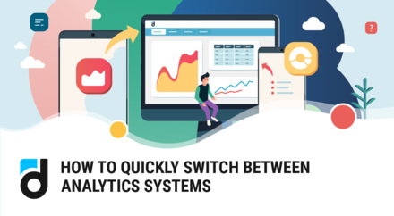 How to Switch to Another Analytics System (and Keep the Peace at Work) How to Switch to Another Analytics System (and Keep the Peace at Work)