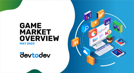 Game Market Overview. The Most Important Reports Published in May 2023  Game Market Overview. The Most Important Reports Published in May 2023