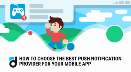 The Key Considerations to Choose the Best Push Notification Provider The Key Considerations to Choose the Best Push Notification Provider