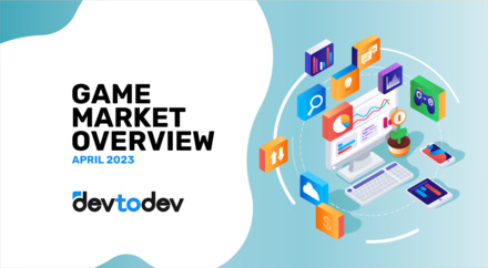 Game Market Overview. The Most Important Reports Published in April 2023 Game Market Overview. The Most Important Reports Published in April 2023