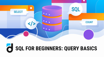 SQL for Beginners: Query Basics SQL for Beginners: Query Basics