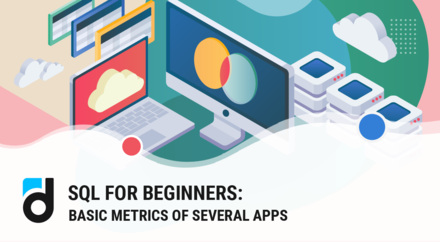 SQL for Beginners: Basic Metrics of Several Apps SQL for Beginners: Basic Metrics of Several Apps