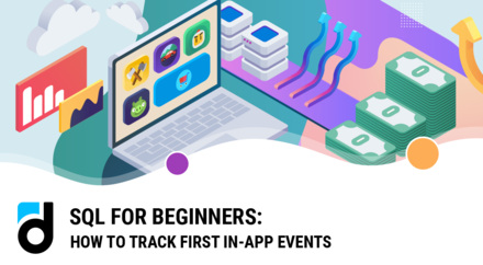 SQL for Beginners: How to Track First In-App Events SQL for Beginners: How to Track First In-App Events