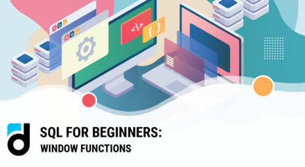 SQL for Beginners: Window Functions SQL for Beginners: Window Functions