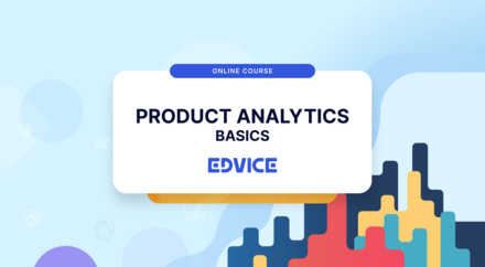 Join the new Product Analytics Course at the Edvice Platform Join the new Product Analytics Course at the Edvice Platform