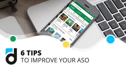 6 Tips To Improve Your ASO 6 Tips To Improve Your ASO