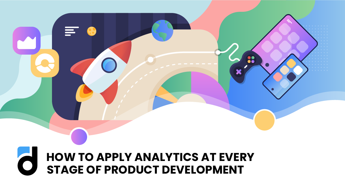 How to Apply Analytics at Every Stage of Product Development