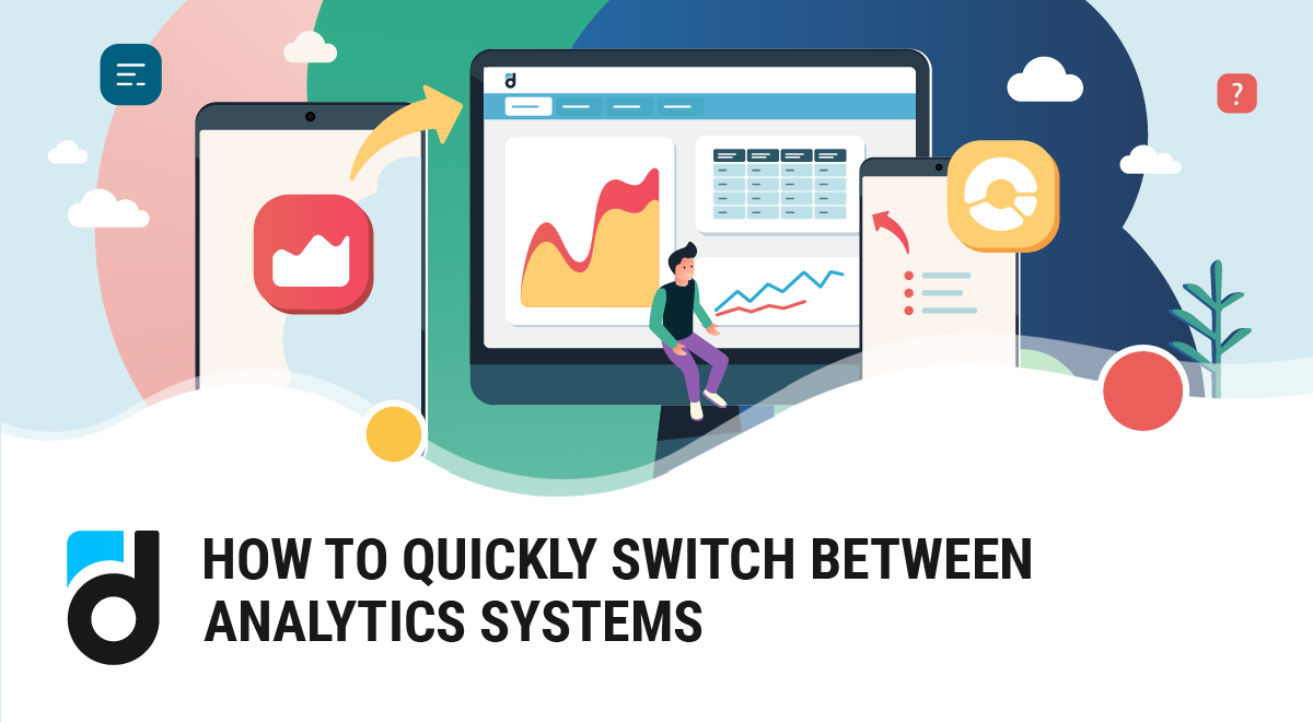 How to Switch to Another Analytics System (and Keep the Peace at Work)
