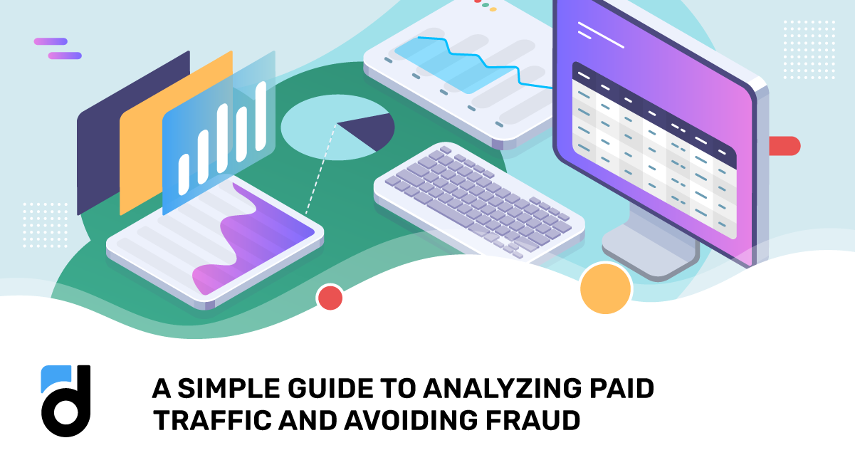 A Simple Guide to Analyzing Paid Traffic and Avoiding Fraud