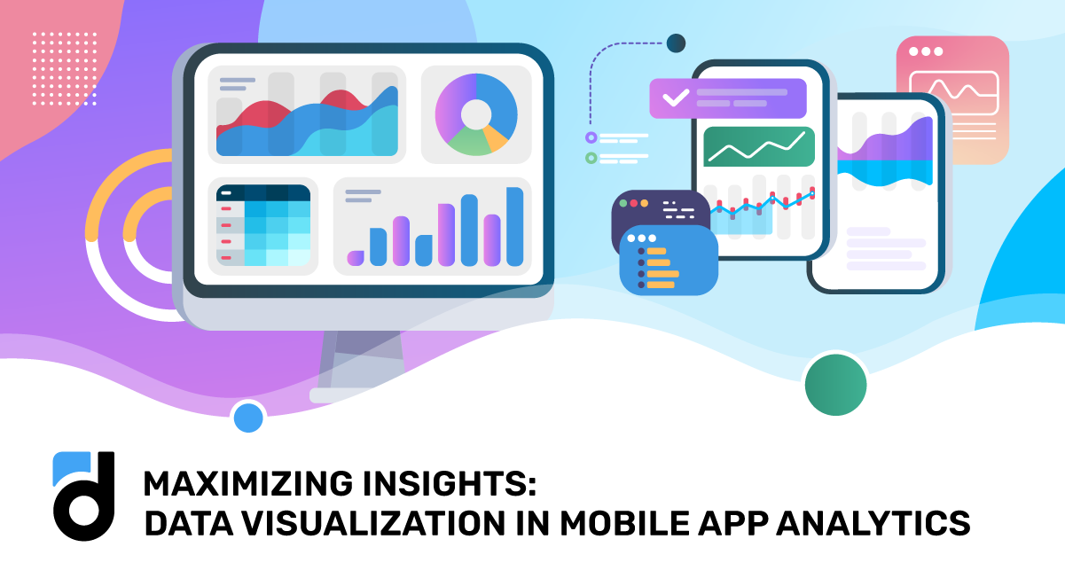 Maximizing Insights: Data Visualization in Mobile App Analytics