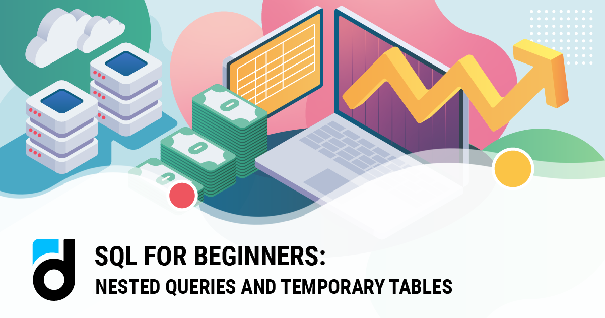SQL for Beginners: Nested Queries and Temporary Tables