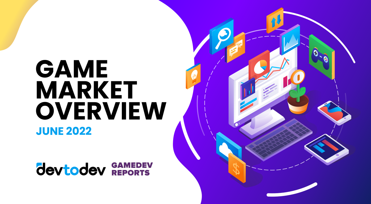 Game Market Overview. The Most Important Reports Published in June 2022