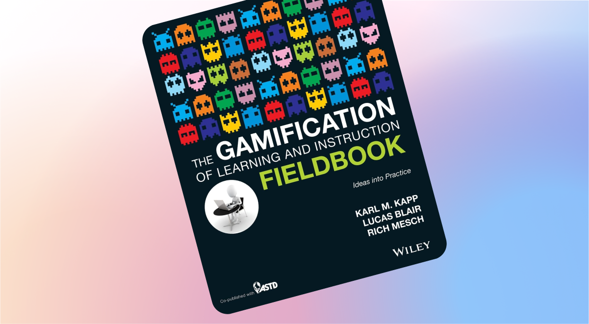 The Gamification of Learning and Instruction Fieldbook